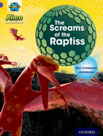 Project X: Alien Adventures: Purple: The Screams Of The Raptiss - Elen Caldecott [KSIĄŻKA]