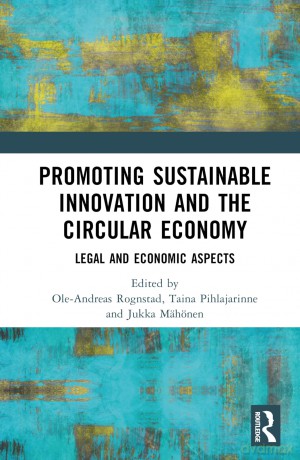 Promoting Sustainable Innovation and the Circular Economy: Legal and Economic Aspects - Ole-Andreas Rognstad [KSIĄŻKA]