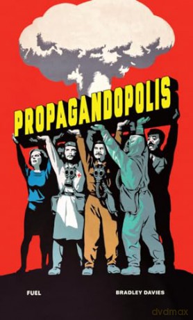 Propagandopolis: A Century of Propaganda From Around the World - Bradley Davies [KSIĄŻKA]