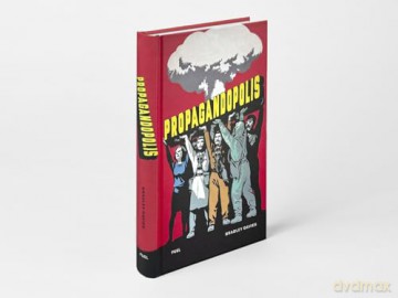 Propagandopolis: A Century of Propaganda From Around the World - Bradley Davies [KSIĄŻKA]