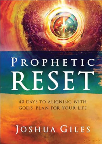 Prophetic Reset: 40 Days to Aligning with God's Plan for Your Life - Joshua Giles [KSIĄŻKA]