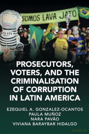 Prosecutors, Voters and the Criminalization of Corruption in Latin America: The Case of Lava Jato (Cambridge Studies in Law and Society) - Ezequiel A. Gonzalez-Ocantos [KSIĄŻKA]
