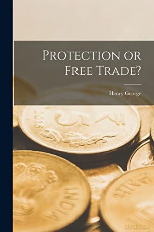 Protection or Free Trade - Henry 1839-1897 George [KSIĄŻKA]