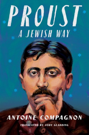 Proust, a Jewish Way (European Perspectives: A Series in Social Thought and Cultural Criticism) - Antoine Compagnon [KSIĄŻKA]
