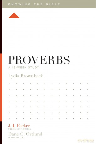 Proverbs: A 12-Week Study (Knowing the Bible) - Lydia Brownback [KSIĄŻKA]