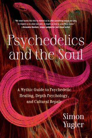 Psychedelics and the Soul: A Mythic Guide to Psychedelic Healing, Depth Psychology, and Cultural Repair - Simon Yugler [KSIĄŻKA]