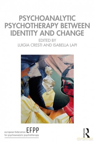 Psychoanalytic Psychotherapy Between Identity and Change (The EFPP Monograph Series) - Luigia Cresti [KSIĄŻKA]