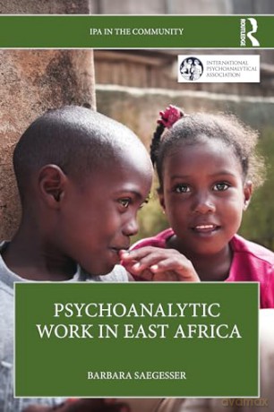 Psychoanalytic Work in East Africa (IPA in the Community) - Barbara Saegesser [KSIĄŻKA]