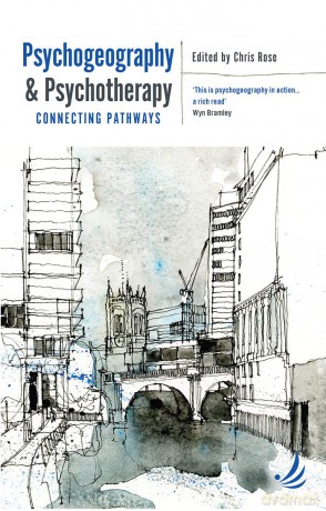 Psychogeography and Psychotherapy: connecting pathways - Chris Rose [KSIĄŻKA]