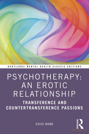 Psychotherapy: An Erotic Relationship: An Erotic Relationship: Transference and Countertransference Passions (Routledge Mental Health Classic Editions) - David Mann [KSIĄŻKA]