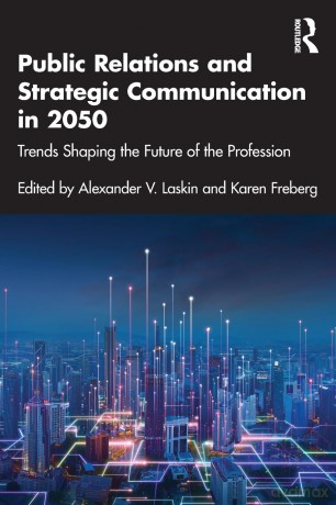 Public Relations and Strategic Communication in 2050: Trends Shaping the Future of the Profession - Alexander V. Laskin [KSIĄŻKA]