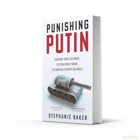 Punishing Putin: The gripping new 2024 expose of the global economic sanctions against Russia's war in Ukraine - Stephanie Baker [KSIĄŻKA]
