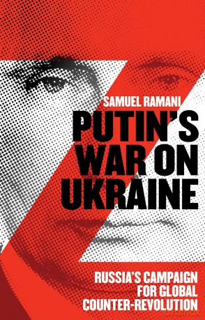 Putin's War on Ukraine: Russia's Campaign for Global Counter-Revolution - Samuel Ramani [KSIĄŻKA]