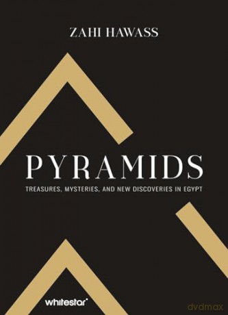 Pyramids: Treasures, Mysteries, and new Discoveries in Egypt - Zahi Hawass [KSIĄŻKA]