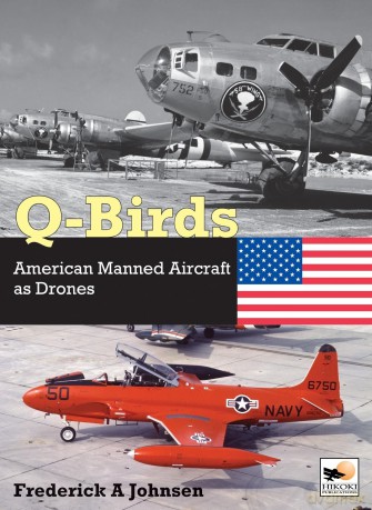 Q-Birds: The Impact of American Manned Aircraft as Drones - Frederick A Johnsen [KSIĄŻKA]