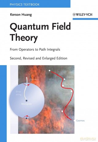 Quantum Field Theory: From Operators to Path Integrals, 2nd Edition (Physics Textbook) - Kerson Huang [KSIĄŻKA]
