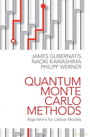Quantum Monte Carlo Methods: Algorithms for Lattice Models - James Gubernatis [KSIĄŻKA]