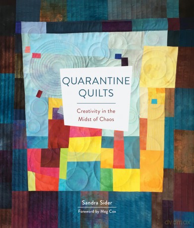 Quarantine Quilts: Creativity in the Midst of Chaos - Sandra Sider [KSIĄŻKA]