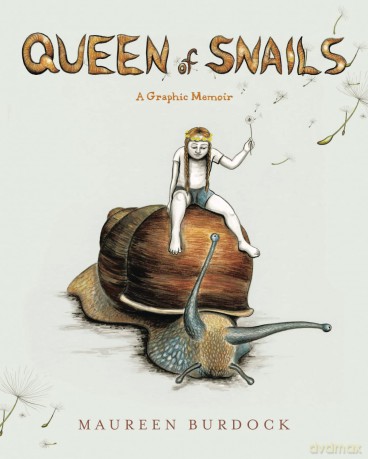 Queen of Snails: A Graphic Memoir - Maureen Burdock [KSIĄŻKA]
