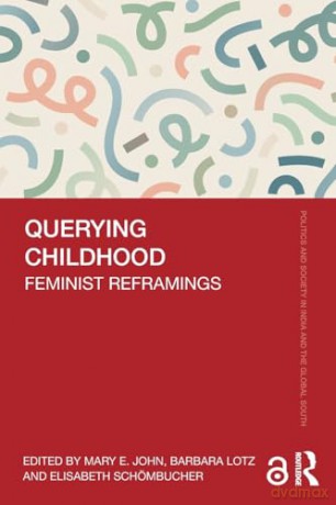 Querying Childhood: Feminist Reframings (Politics and Society in India and the Global South) - Mary E. John [KSIĄŻKA]
