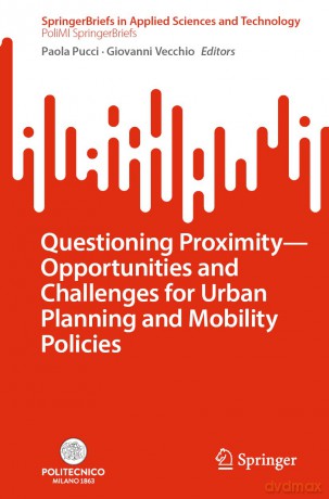 Questioning Proximity - Opportunities and Challenges for Urban Planning and Mobility Policies (SpringerBriefs in Applied Sciences and Technology) - Paola Pucci [KSIĄŻKA]