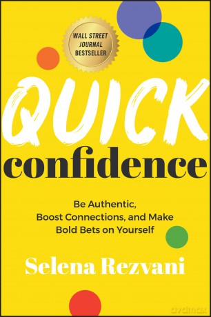 Quick Confidence: Be Authentic, Boost Connections, and Make Bold Bets on Yourself - Selena Rezvani [KSIĄŻKA]