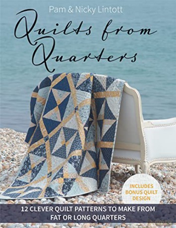 Quilts from Quarters: 12 Clever Quilt Patterns to Make from Fat or Long Quarters - Pam Lintott [KSIĄŻKA]