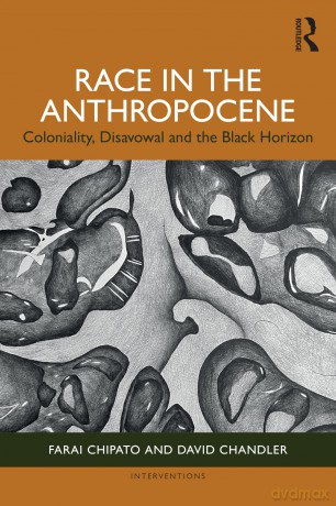 Race in the Anthropocene: Coloniality, Disavowal and the Black Horizon (Interventions) - Farai Chipato [KSIĄŻKA]