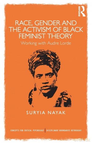 Race, Gender and the Activism of Black Feminist Theory: Working with Audre Lorde (Concepts for Critical Psychology) - Suryia Nayak [KSIĄŻKA]