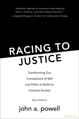 Racing to Justice: Transforming Our Conceptions of Self and Other to Build an Inclusive Society - john a powell [KSIĄŻKA]