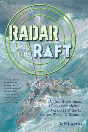 Radar and the Raft: A True Story About a Scientific Marvel, the Lives it Saved, and the World it Changed - Jeff Lantos [KSIĄŻKA]
