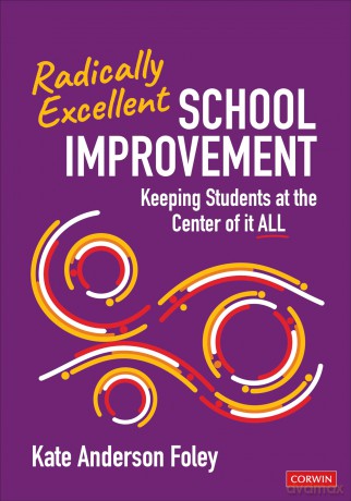 Radically Excellent School Improvement: Keeping Students at the Center of It All - Kate Anderson Foley [KSIĄŻKA]