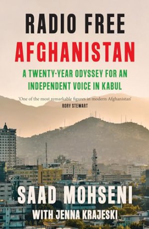 Radio Free Afghanistan: A Twenty-Year Odyssey for an Independent Voice in Kabul - Saad Mohseni [KSIĄŻKA]
