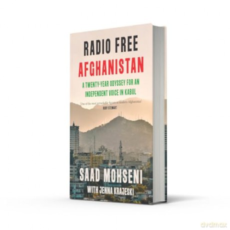 Radio Free Afghanistan: A Twenty-Year Odyssey for an Independent Voice in Kabul - Saad Mohseni [KSIĄŻKA]