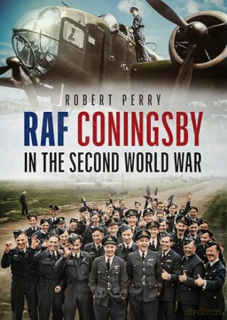 RAF Coningsby in the Second World War - Robert Perry [KSIĄŻKA]