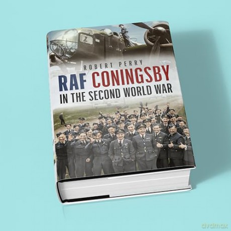 RAF Coningsby in the Second World War - Robert Perry [KSIĄŻKA]