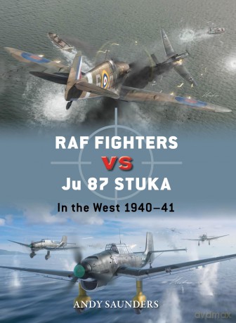 RAF Fighters vs Ju 87 Stuka: In the West 1940-41 (Duel) - Andy Saunders [KSIĄŻKA]