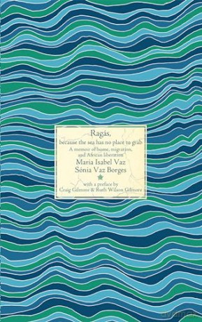 Ragás, because the sea has no place to grab: A memoir of home, migration, and African liberation (Nonaligned) - Maria Isabel Vaz [KSIĄŻKA]