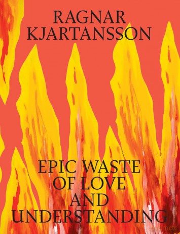 Ragnar Kjartansson: Epic Waste of Love and Understanding - Malou Wedel Bruun [KSIĄŻKA]