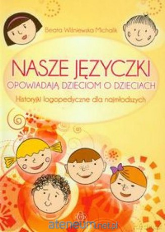 Nasze języczki opowiadają dzieciom o dzieciach [KSĄŻKA]
