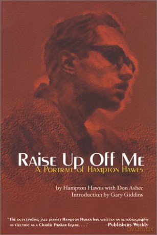 Raise Up Off Me: A Portrait of Hampton Hawes - Hampton Hawes [KSIĄŻKA]