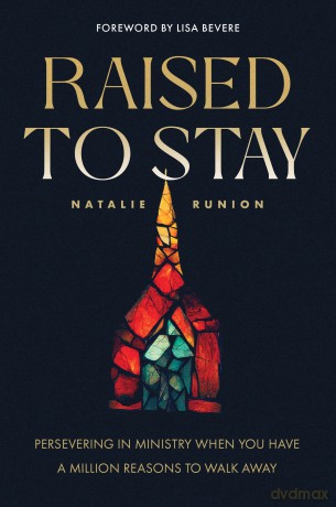 Raised to Stay: Persevering in Ministry When You Have a Million Reasons to Walk Away - Natalie Runion [KSIĄŻKA]