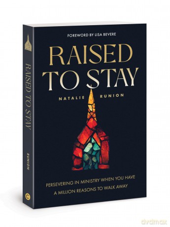 Raised to Stay: Persevering in Ministry When You Have a Million Reasons to Walk Away - Natalie Runion [KSIĄŻKA]