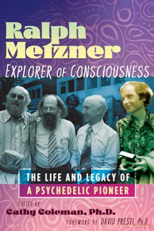Ralph Metzner, Explorer of Consciousness: The Life and Legacy of a Psychedelic Pioneer - Cathy Coleman [KSIĄŻKA]