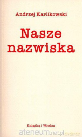 Nasze nazwiska - Andrzej Karlikowski [KSIĄŻKA]