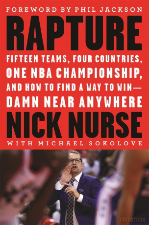 Rapture: Fifteen Teams, Four Countries, One NBA Championship, and How to Find a Way to Win -- Damn Near Anywhere - Nick Nurse [KSIĄŻKA]