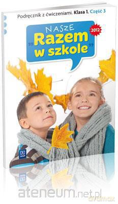 Nasze Razem w szkole SP 1 cz. 3 podr z ćw. WSIP [KSĄŻKA]
