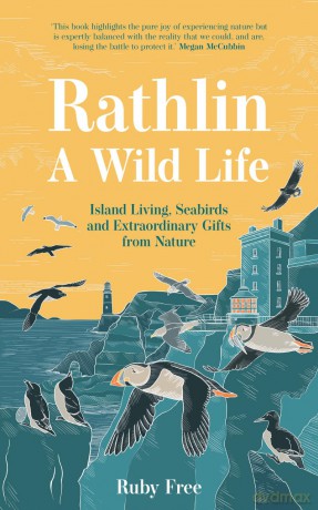 Rathlin, A Wild Life: Island Living, Seabirds and Extraordinary Gifts from Nature - Ruby Free [KSIĄŻKA]