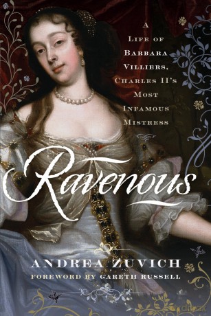 Ravenous: A Life of Barbara Villiers, Charles II's Most Infamous Mistress - Andrea Zuvich [KSIĄŻKA]