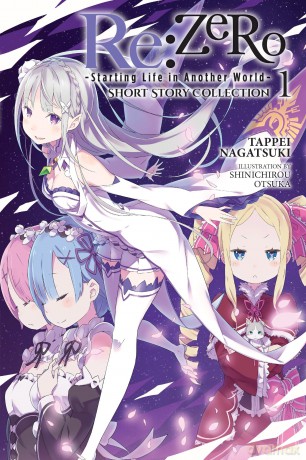 Re:ZERO -Starting Life in Another World- Short Story Collection, Vol. 1 (light novel): Volume 1 (RE ZERO SLIAW SHORT STORY COLL LIGHT NOVEL SC) - Tappei Nagatsuki [KSIĄŻKA]
